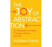 Eugenia Cheng The Joy of Abstraction (Tascabile)