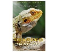 Eugenia E Tucker Bearded Dragon Care Guide (Tascabile)