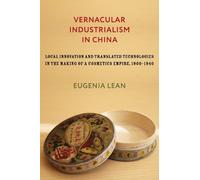Eugenia Lean Lean Vernacular Industrialism in China (Copertina rigida)