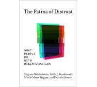 Eugenia Mitchelstein Pablo J. Boczkowski The Patina of Distrust (Tascabile)