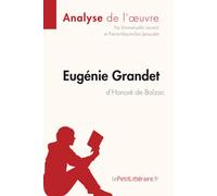 Eugénie Grandet d'Honoré de Balzac (Analyse de l'oeuvre): Comprendre la littérature avec lePetitLittéraire.fr [Lingua francese]: Analyse complète et résumé détaillé de l'oeuvre