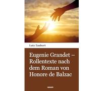 Eugenie Grandet - Rollentexte nach dem Roman von Honore de Balzac
