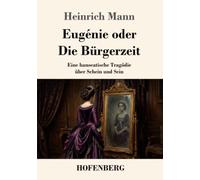 Eugénie oder Die Bürgerzeit: Eine hanseatische Tragödie über Schein und Sein