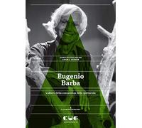 Eugenio Barba. L’albero della conoscenza dello spettacolo