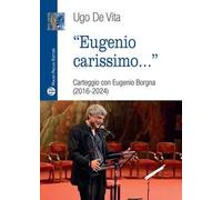 Eugenio carissimo. Carteggio con Eugenio Borgna (2016-2024)