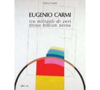 Eugenio Carmi. Tre miliardi di zeri-Three billion zeros. Ediz. bilingue