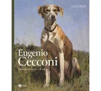 Eugenio Cecconi. Giornate di caccia e di colore. Ediz. a colori