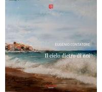 Eugenio Contatore. Il cielo dietro di noi