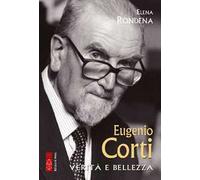 Eugenio Corti. Verità e bellezza - Rondena Elena