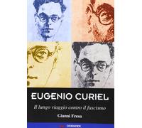 Eugenio Curiel. Il lungo viaggio contro il fascismo