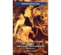 Eugenio Danyans de la Cin Conociendo a Jesús en el Antiguo Testamen (Tascabile)