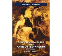 Eugenio Danyans de la Cin Conociendo a Jesús en el Antiguo Testamen (Tascabile)