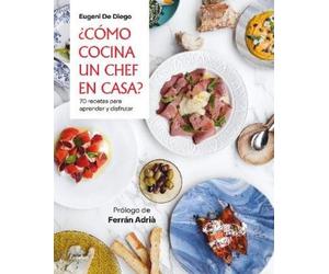 Eugenio de Diego Diego ¿Cómo cocina un chef en casa? / How a Chef C (Tascabile)