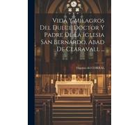 Eugenio Del Cor Vida Y Milagros Del Dulce Doctor Y Padre De La Igles (Tascabile)