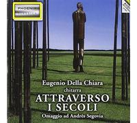 Eugenio Della Chiara - Attraverso I Secoli - Omaggio Ad Andrés Segovia