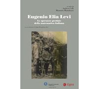 Eugenio Elia Levi. Le speranze perdute della matematica italiana