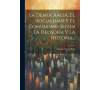 Eugenio Garcia La Democracia, El Socialismo Y El Comunismo Según La (Tascabile)