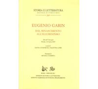 Eugenio Garin. Dal Rinascimento all'Illuminismo. Atti del Convegno (Firenze, 6-8