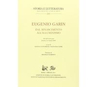 Eugenio Garin. Dal Rinascimento all'Illuminismo. Atti del Convegno (Firenze, 6-8 marzo 2009)