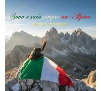 Eugenio Moriggi - Domenico Carlomagno - Sono e saro' sempre un alpino
