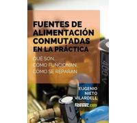 Eugenio Nieto Vilard Fuentes de alimentación conmutadas en la práct (Tascabile)