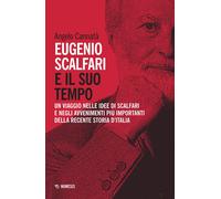 Eugenio Scalfari e il suo tempo. Un viaggio nelle idee di Scalfari e negli...