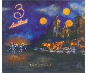 EUGENIO TOUSSAINT Toussaint, E. : Three Suites (CD)