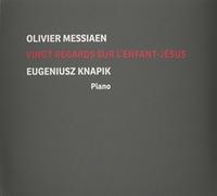 Eugeniusz Knapik - Messiaen: Vingt Regards Sur..