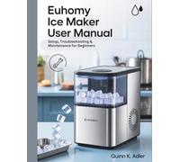 Euhomy Ice Maker User Manual: Setup, Troubleshooting & Maintenance for Beginners
