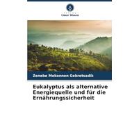 Eukalyptus als alternative Energiequelle und für die Ernährungssicherheit