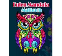 Eulen Mandala Malbuch: 50 einzigartige Motive zum Ausmalen und Entspannen