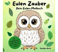 Eulen Zauber - Dein Eulen Malbuch: 50 wunderschöne Eulen Motive für Kinder ab 7 Jahren