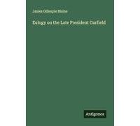 Eulogy on the Late President Garfield