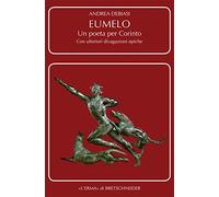 Eumelo. Un poeta per Corinto. Con ulteriori divagazioni epiche