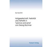 Eun-Suk Kim Hofgesellschaft, Festivität und Ästhetik in "Leonce und (Tascabile)