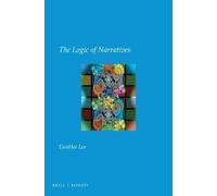 EunHee Lee The Logic of Narratives: 35 (Utrecht Studies in Language (Tascabile)