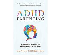 Eunice Churchil ADHD Parenting A Beginner's Guide on Raising Boys wi (Tascabile)