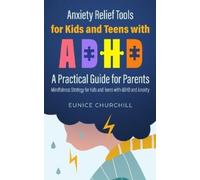 Eunice Churchill Anxiety Relief Tools For Kids and Teens with ADHD (Tascabile)