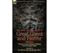 Eunice Hetherin The First Leonaur Book of Great Ghost and Horror Sto (Tascabile)