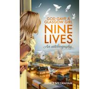 Eunice Ivy Graha God Gave A Glasgow Girl Nine Lives: An Autobiograph (Tascabile)