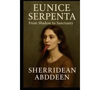 Eunice Serpenta: From Shadow to Sanctuary
