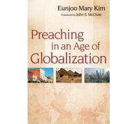Eunjoo Mary Kim Preaching in an Age of Globalization (Tascabile)