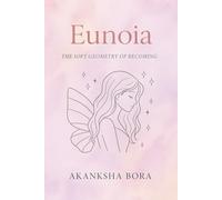 Eunoia: The Soft Geometry of Becoming