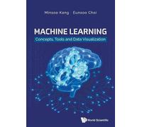 Eunsoo Choi Minso Machine Learning: Concepts, Tools And Data Visuali (Tascabile)
