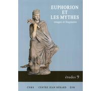 Euphorion Et les Mythes, Images Et Fragments - [Centre Jean Berard]