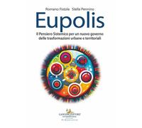 Eupolis. Il pensiero sistemico per un nuovo governo delle trasformazioni u...