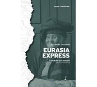 Eurasia express. Cronache dai margini. Nuova ediz.