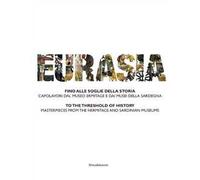 Eurasia. Fino alle soglie della storia. Capolavori dal Museo Ermitage e dai musei della Sardegna. Ediz. italiana e inglese