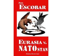 Pepe Escobar Eurasia v. NATOstan (Copertina rigida) Chronicles of Liquid War
