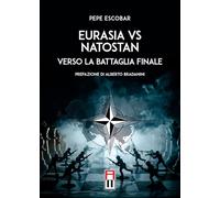 Libri Pepe Escobar - Eurasia Vs Natostan - Verso La Battaglia Finale